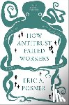 Posner, Eric A. (Kirkland and Ellis Distinguished Service Professor of Law - How Antitrust Failed Workers