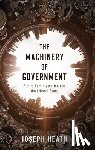 Heath, Joseph (Professor in the Department of Philosphy and the Munk School of Global Affairs and Public Policy - The Machinery of Government