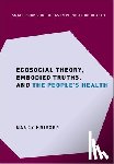Krieger, Nancy (Professor of Social Epidemiology - Ecosocial Theory, Embodied Truths, and the People's Health