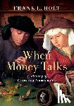 Holt, Frank L. (Professor of History - When Money Talks