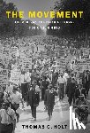 Holt, Thomas C. (James Westfall Thompson Professor of American and African American History and the College - The Movement