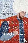 Sahin, Kaya (Associate Professor of History and the Executive Associate Dean of the Hamilton Lugar School of Global and International Studies - Peerless among Princes
