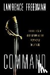 Freedman, Lawrence - Command: The Politics of Military Operations from Korea to Ukraine