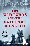 Lambert, Nicholas A. (independent scholar - The War Lords and the Gallipoli Disaster