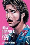 Schonfeld, Zach (Journalist - How Coppola Became Cage