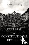 Huq, Aziz Z. (Professor of Law - The Collapse of Constitutional Remedies