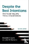 Lewis, Amanda E. (Distinguished Professor of Black Studies and Sociology, Diamond, John B. (Ford Foundation Professor of Sociology and Education Policy - Despite the Best Intentions