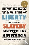 McDaniel, W. Caleb (Mary Gibbs Jones Professor of Humanities - Sweet Taste of Liberty