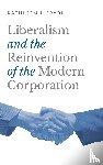 Frydl, Kathleen J. (Independent Scholar - Liberalism and the Reinvention of the Modern Corporation