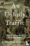 Colby, Robert K.D. (Assistant Professor of History - An Unholy Traffic