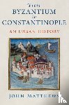 Matthews, John (John M. Schiff Professor Emeritus of Classics and History - From Byzantium to Constantinople