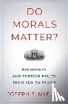 Nye, Joseph S. - Do Morals Matter?