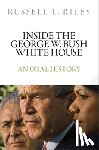 Riley, Russell L. (White Burkett Miller Center Professor of Ethics and Institutions - Inside the George W. Bush White House