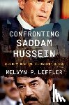 Leffler, Melvyn P. (Edward Stettinius Professor of History Emeritus - Confronting Saddam Hussein
