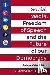  - Social Media, Freedom of Speech, and the Future of our Democracy