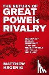 Kroenig, Matthew (Professor in the Department of Government - The Return of Great Power Rivalry