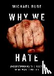 Ruse, Michael (Professor of Philosophy - Why We Hate