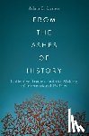 Lerner, Adam B. (Permanent Lecturer (Assistant Professor) of Politics and International Relations - From the Ashes of History