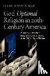 May, Isaac Barnes (student - God-Optional Religion in Twentieth-Century America