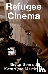 Bennett, Bruce (Professor of Film Studies, Marciniak, Katarzyna (Professor of Global and Transnational Media - Refugee Cinema