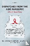 De Cock, Kevin M. (Founding Director of the Center for Global Health, Jaffe, Harold W. (Former Associate Director for Science, Curran, James W. (Emeritus Director of the Center for AIDS Research - Dispatches from the AIDS Pandemic