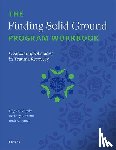 Schielke, H. (Trauma Services Development Lead, Brand, Bethany L. (Professor of Clinical Psychology, Lanius, Ruth A. (Professor of Psychiatry - The Finding Solid Ground Program Workbook