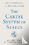Acharya, Avidit (Professor of Political Science, Lee, Alexander (Associate Professor of Political Science - The Cartel System of States