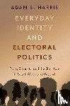 Harris, Adam S. (Associate Professor in Development Politics in the Department of Political Science and School of Public Policy - Everyday Identity and Electoral Politics