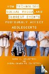 Goldstein M.D., Mark A. (Founding Chief Emeritus, Chandler Goldstein, Myrna (Independent Scholar - How Technology, Social Media, and Current Events Profoundly Affect Adolescents