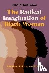 Dowe, Pearl K. Ford (Asa Griggs Candler Professor of Political Science and African American Studies - The Radical Imagination of Black Women
