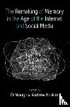  - The Remaking of Memory in the Age of the Internet and Social Media