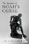 Reed, Justin Michael (Associate Professor of Old Testament and the Hebrew Bible - The Injustice of Noah's Curse