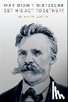 Millgram, Elijah (E. E. Ericksen Distinguished Professor of Philosophy, E. E. Ericksen Distinguished Professor of Philosophy, University of Utah) - Why Didn't Nietzsche Get His Act Together?