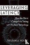 Volpe, Tristan A. (Assistant Professor of Defense Analysis - Leveraging Latency