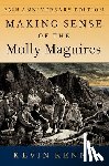 Kenny, Kevin (Glucksman Professor of History - Making Sense of the Molly Maguires