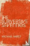 Hardt, Michael (Professor of Literature and Romance Studies - The Subversive Seventies