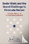  - Social Work and the Grand Challenge to Eliminate Racism