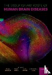  - The Evolutionary Roots of Human Brain Diseases