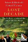 Blackwill, Robert (Henry A. Kissinger Senior Fellow for U.S. Foreign Policy, Fontaine, Richard (Chief Executive Officer - Lost Decade