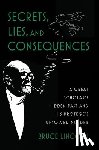 Lincoln, Bruce (Caroline E. Haskell Distinguished Service Professor Emeritus of History of Religions - Secrets, Lies, and Consequences