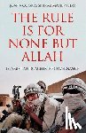 Cook, Joana - The Rule Is for None But Allah: Islamist Approaches to Governance