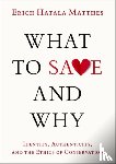 Matthes, Erich Hatala (Associate Professor of Philosophy and Advisory Faculty for Environmental Studies - What to Save and Why
