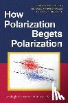 Merrill III, Samuel (Professor Emeritus, Grofman, Bernard (Distinguished Research Professor, Brunell, Thomas L. (Professor of Political Science - How Polarization Begets Polarization