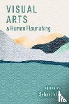  - Visual Arts and Human Flourishing