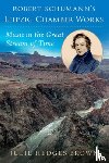 Hedges Brown, Julie (Professor of Musicology - Robert Schumann's Leipzig Chamber Works