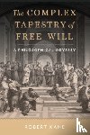 Kane, Robert (University Distinguished Professor of Philosophy and Law Emeritus - The Complex Tapestry of Free Will