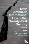  - Latin American International Law in the Twenty-First Century