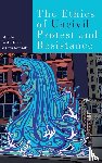  - The Ethics of Uncivil Protest and Resistance
