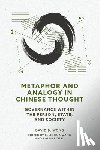 Wang, Ellie Hua - Metaphor and Analogy in Chinese Thought: Governance Within the Person, State, and Society
