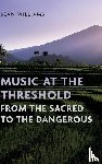 Williams, Sean (Professor of Ethnomusicology - Music at the Threshold from the Sacred to the Dangerous